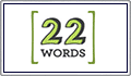 Twnety Two Words
