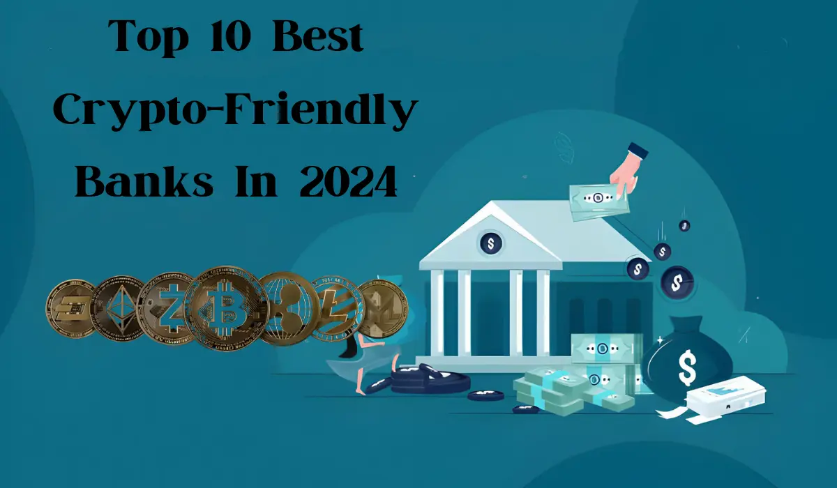 Top 10 Best Crypto Friendly Banks