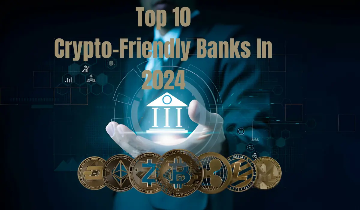 Top 10 Crypto Friendly Banks